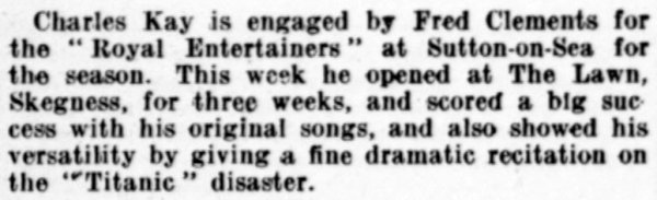 An Advertisement for Charles Kay at Fred Clements' Lawn, Skegness in which he sang songs and did a recitation on the Titanic disaster - From The ERA, 1st of June 1912.