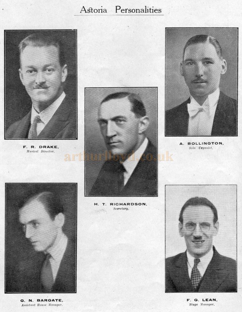 Astoria Personalities - F. R. Drake, Musical Director, H. T. Richardson, Secretary, A. Bollington, solo organist, G. N. Bargate, Assistant house Manager, F. G. Lean, Stage Manager - From the Opening Programme for the Streatham Astoria - Courtesy Ron Knee Archive.